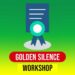 Golden Silence Workshop