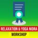 Relaxation & Yoga Nidra Workshop