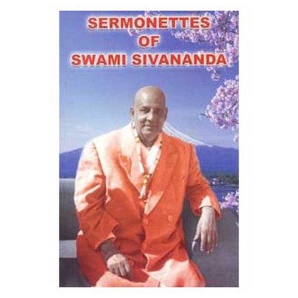 Sermonettes Of Swami Sivananda